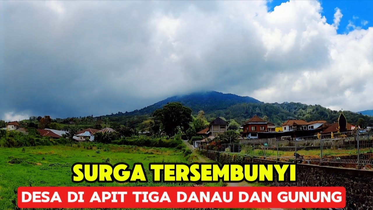DESA INDAH YANG DI APIT DANAU DAN GUNUNG