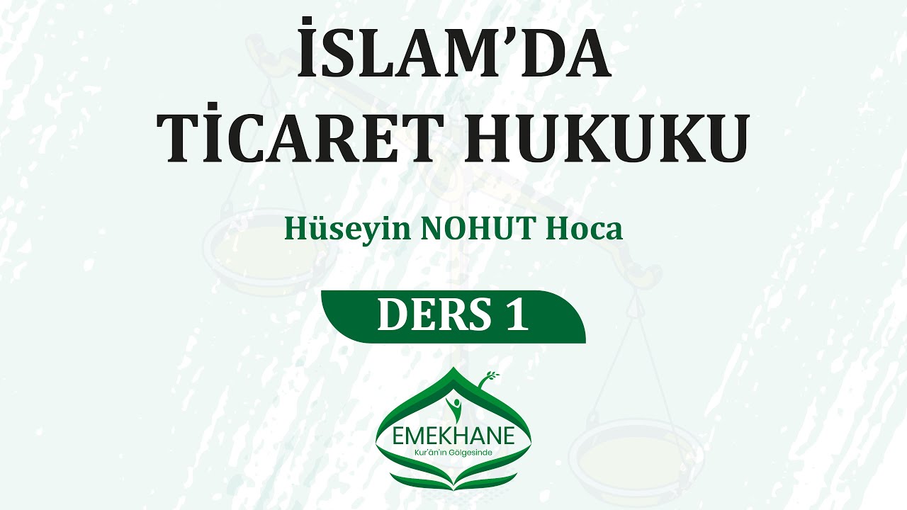 İSLAM'DA TİCARET HUKUKU - DERS 1 - HÜSEYİN NOHUT HOCA