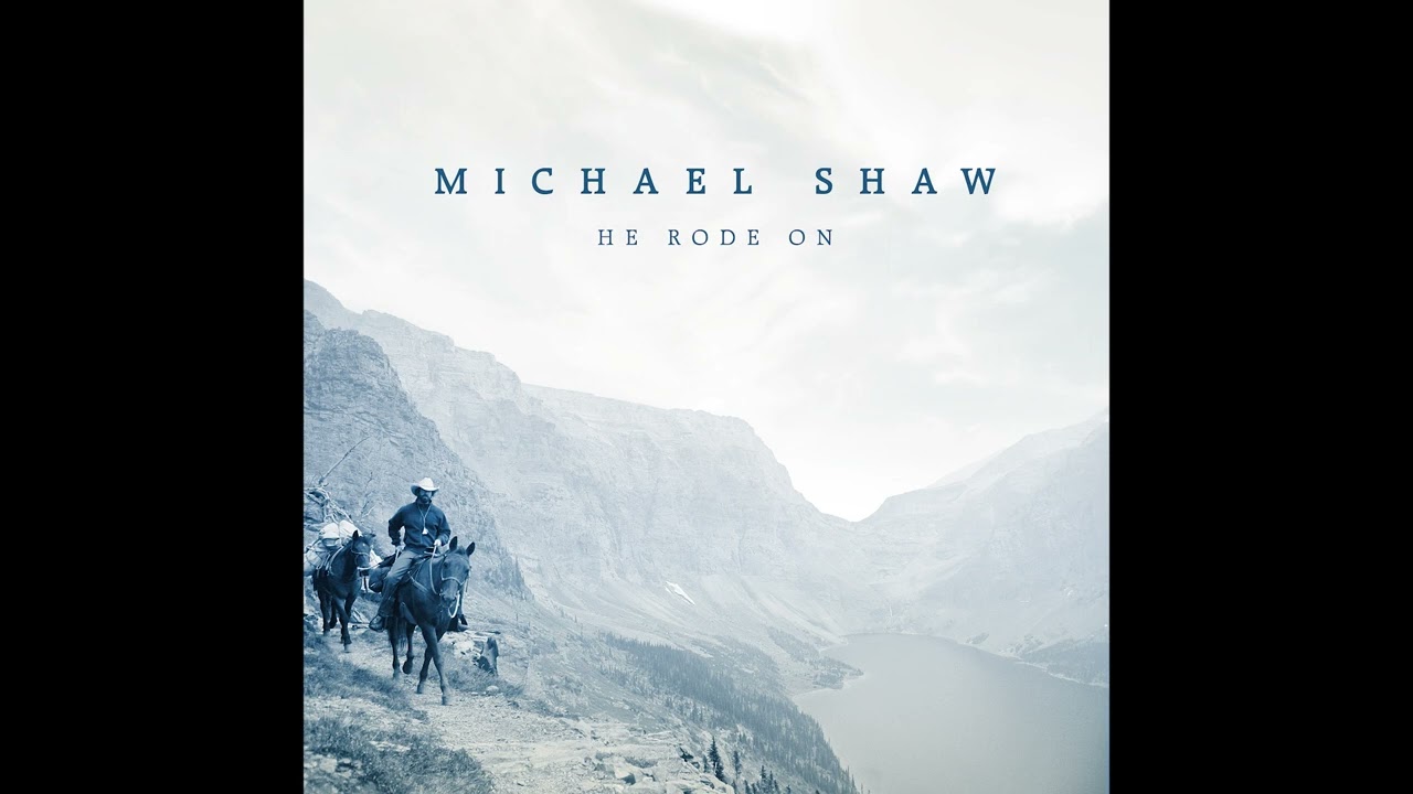 Michael Shaw - He Rode On [Official Audio]