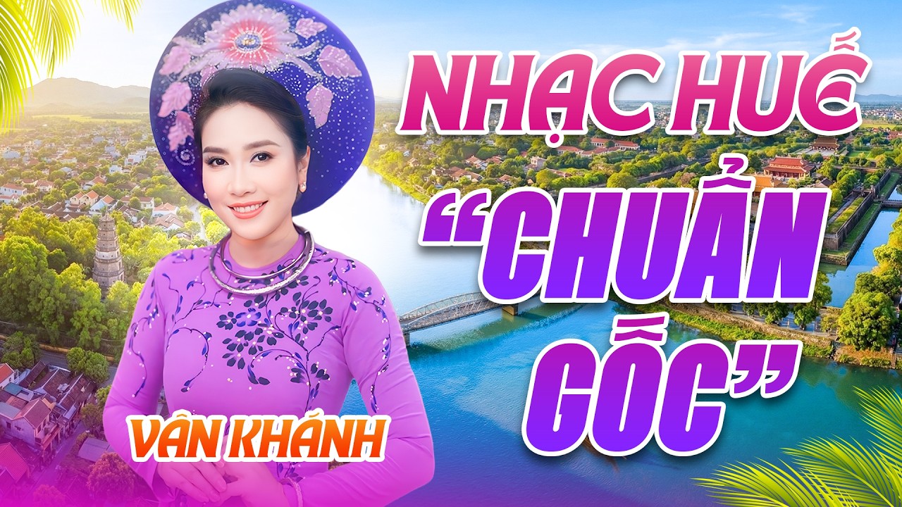 Vân Khánh - Nữ Ca Sĩ Chuẩn Gốc Huế Hát Về Huế Cực Hay - Nhớ Huế, Gửi Huế, Huế Và Em, Ai Ra Xứ Huế