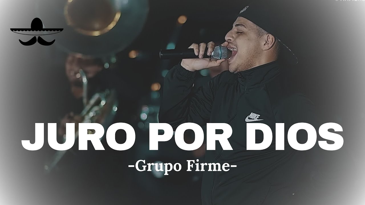 Grupo Firme - Juro Por Dios (LETRA)