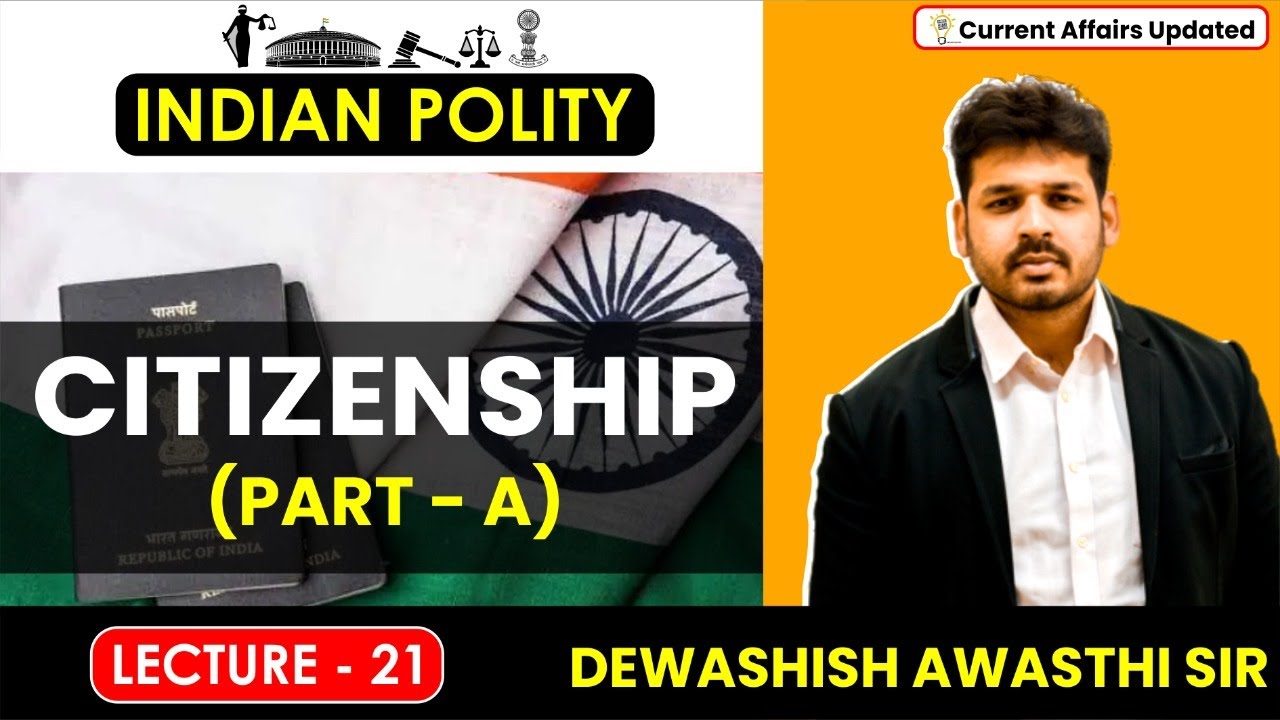 Complete Polity lectures |L 21 | Citizenship (Part-A) |UPSC | MPPSC | UPPSC|  DEWASHISH SIR