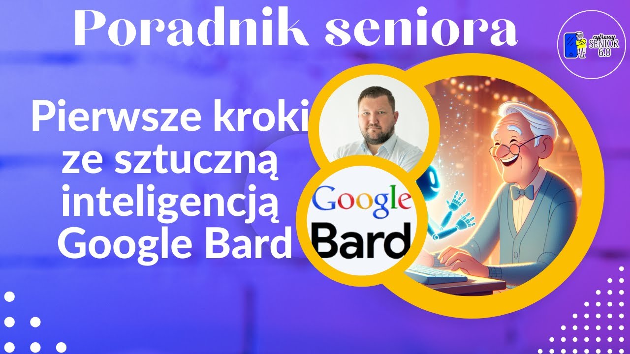 Poradnik Seniora - Pierwsze kroki ze sztuczną inteligencją Google Bard