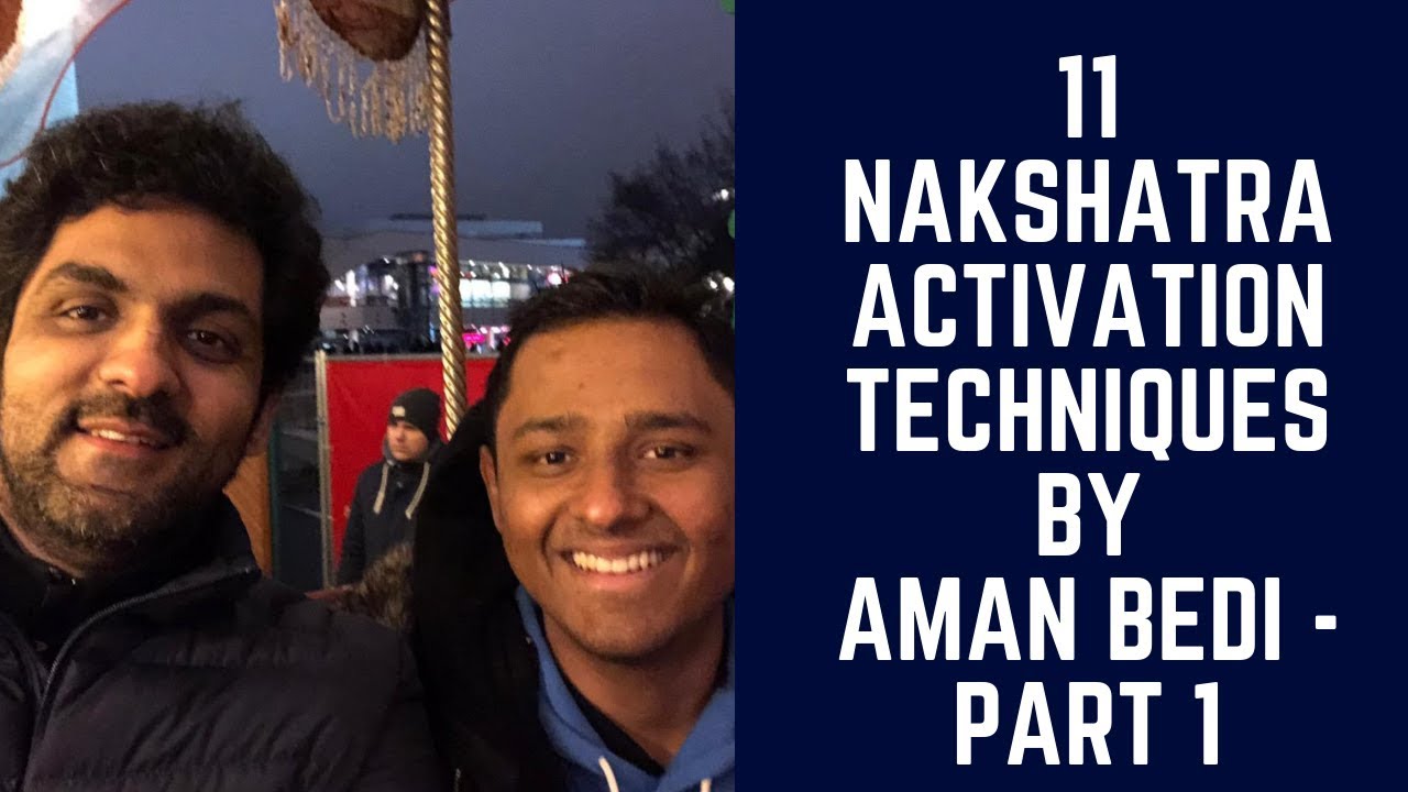 11 NAKSHATRA ACTIVATION TECHNIQUES BY AMAN BEDI - PART 1/3