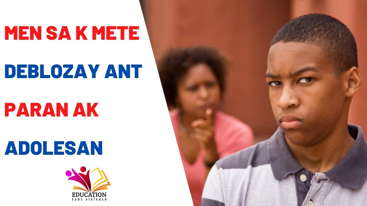 Men sa k mete deblozay ant paran ak adolesan