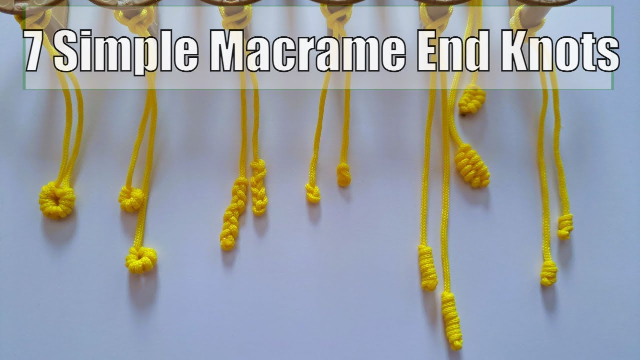 DIY MACRAME End KNOT -BEGINNER MACRAME TUTORIAL - 7 WAYS TO TIE FINISHING KNOTS - END KNOTS