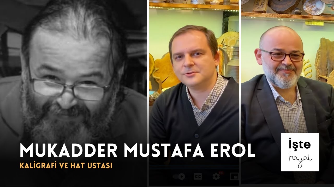 Kaligrafi ve Hat Ustası Mukadder Mustafa Erol ile Kaligrafi Üzerine Muhabbet /İşte Hayat