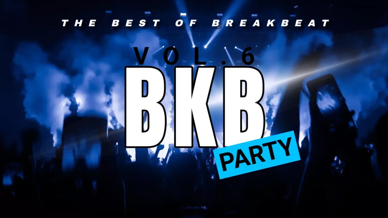 THE BEST OF BREAKBEAT PARTY | BKB EDITION VOLUME 6 