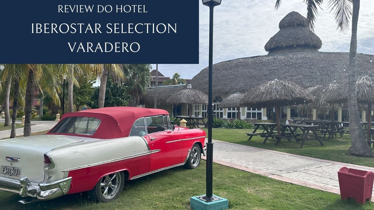 COMO É SE HOSPEDAR NO  RESORT ALL INCLUSIVE IBEROSTAR SELECTION VARADERO, EM CUBA