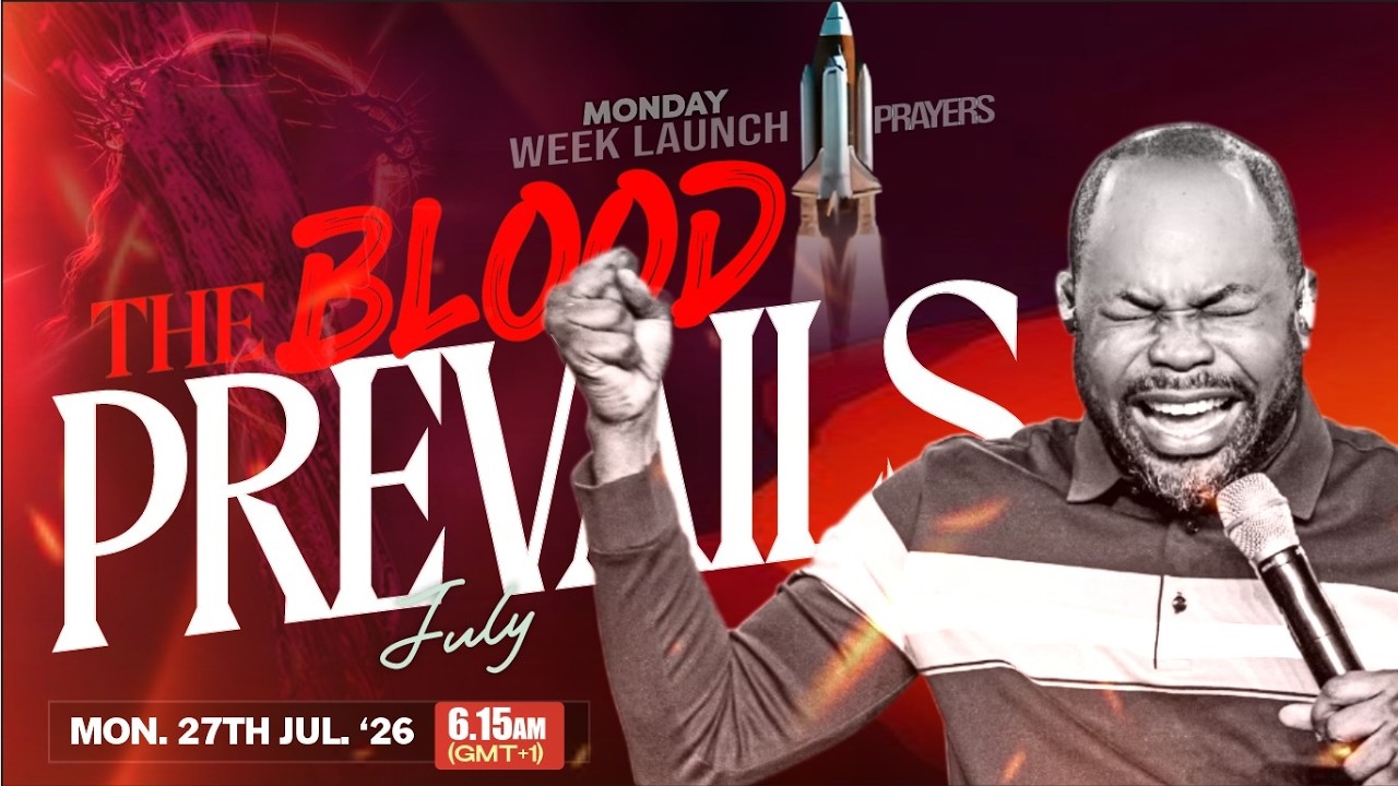 THE BLOOD PREVAILS | Monday 27th July '26 || Week Launch Prayers  || Isaiah Macwealth