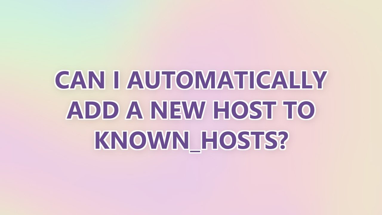 Can I automatically add a new host to known_hosts? (9 SOLUTIONS!!)