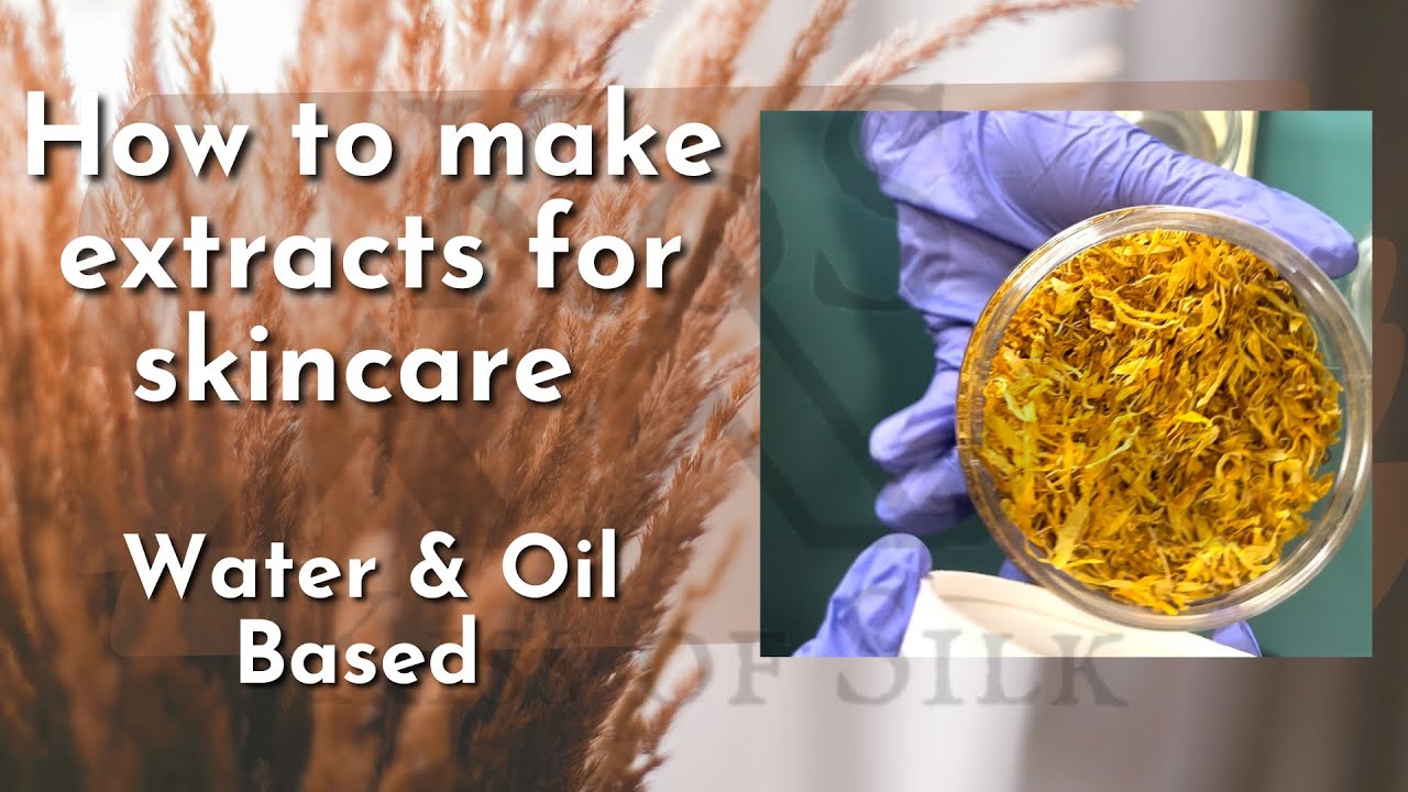 How to Make Botanical Extracts (Water & Oil Based )