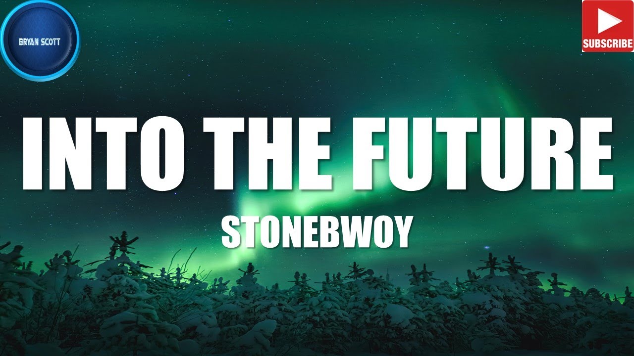 STONEBWOY - INTO THE FUTURE (LYRICS VIDEO)