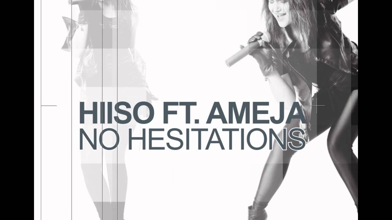 Hiiso ft. Ameja - No Hesitations
