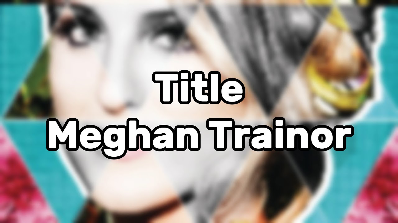 Meghan Trainor - Title (Lyrics)