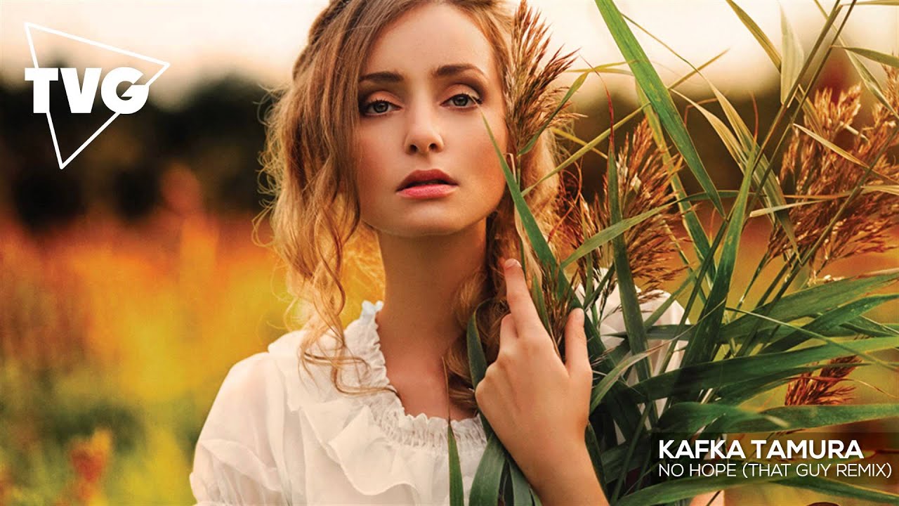 Kafka Tamura - No Hope (That Guy Remix)