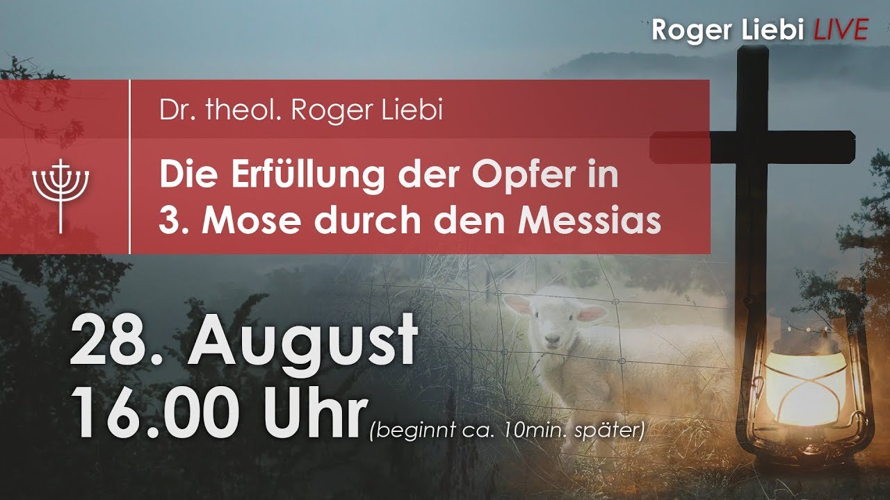 Die Erfüllung der Opfer in 3. Mose durch den Messias Jesus - Dr. theol. Roger Liebi