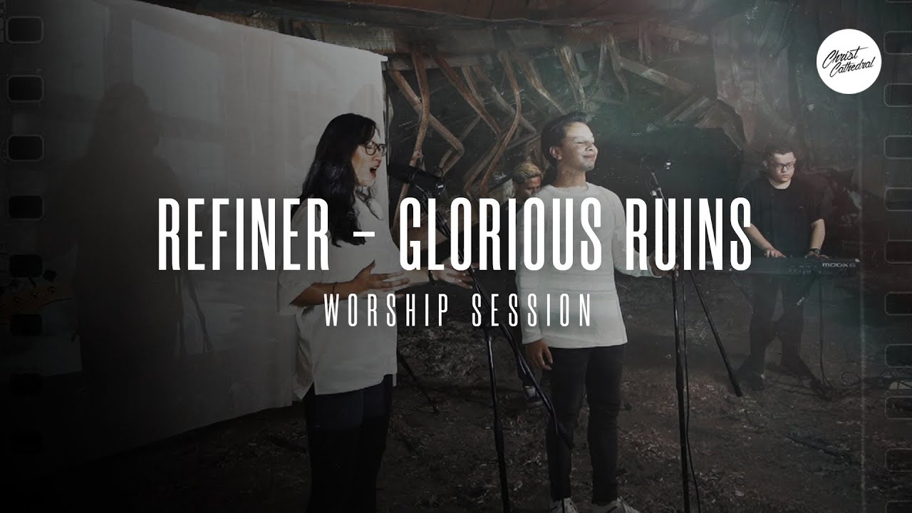 Refiner by Maverick City Music & Glorious Ruins by Hillsong Worship #ChristCathedralWorshipSession