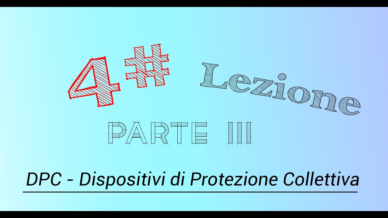 4# LEZIONE   3° parte  DPC   Dispositivi di Protezione Collettiva Sicurezza