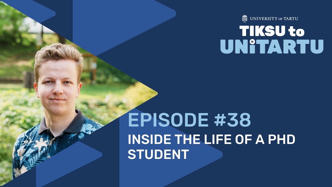 Inside the Life of a PhD Student | Tiksu to UniTartu