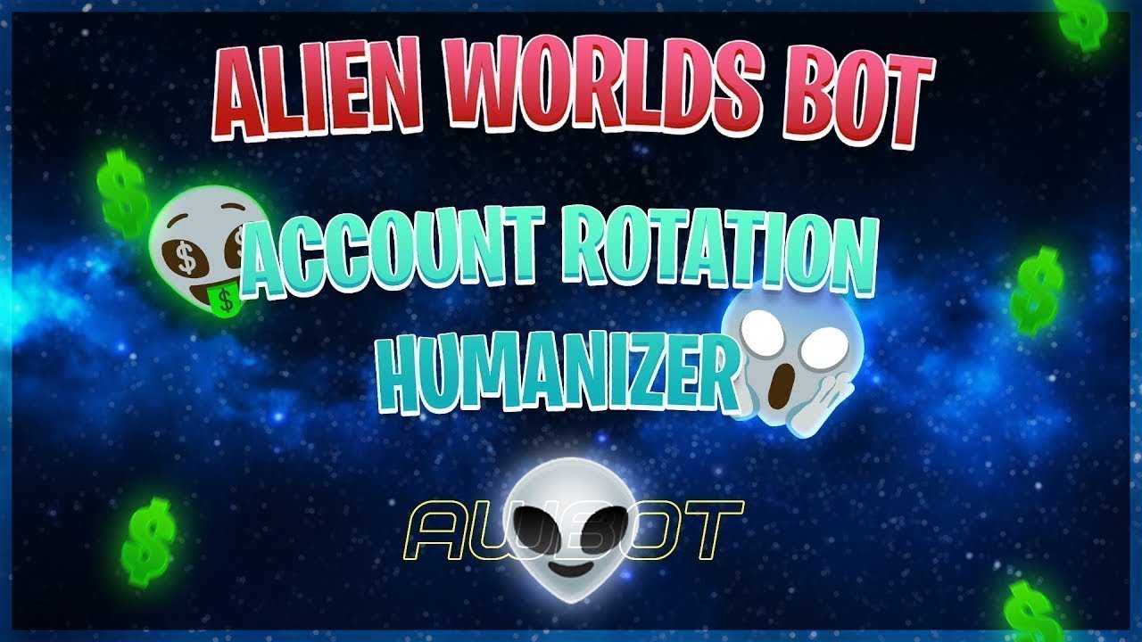 NEW UPDATE Alien Worlds Bot || Bot Alien Worlds Hack/AutoCaptcha & AutoGame || Free Download 2022