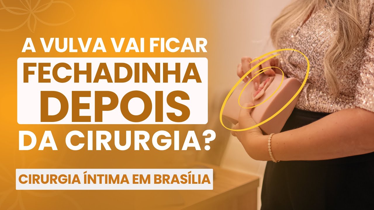 VAI FICAR FECHADINHA DEPOIS DA CIRURGIA ÍNTIMA? - Dra. Thalia Maia - Ginecologista em Brasília