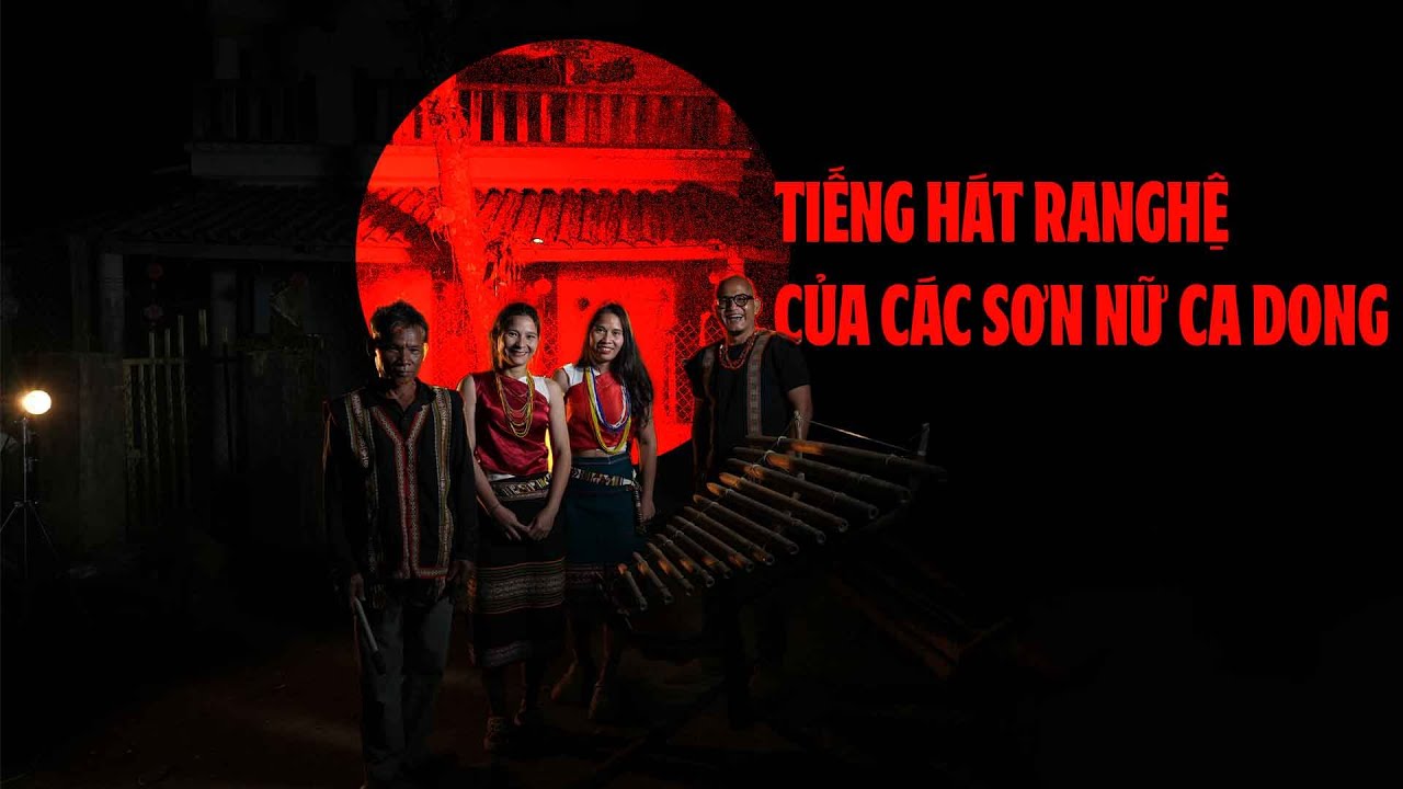 Mê mệt với tiếng hát RANGHỆ của các sơn nữ CA DONG