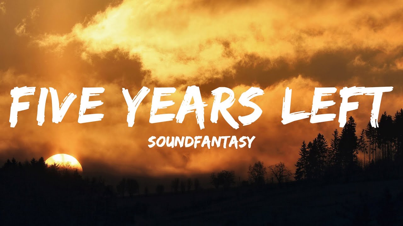 Five Years Left - by SoundFantasy