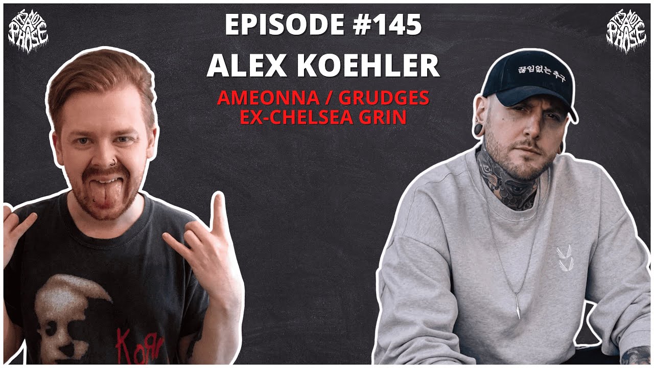 Alex Koehler (Ameonna / Grudges / ex-Chelsea Grin / ex-Hearts & Hands) | EP 145