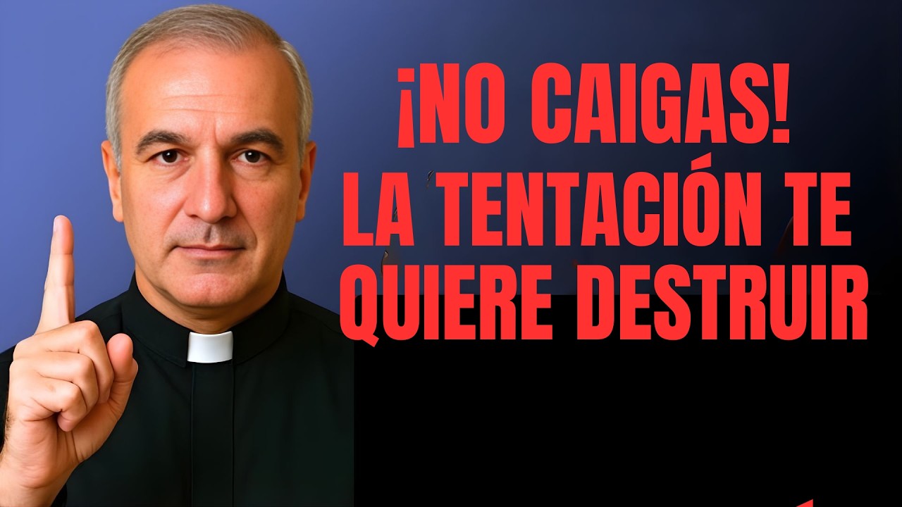 NO NOS DEJES CAER EN LA TENTACIÓN 🙏 El Mensaje MÁS FUERTE del Padre Ángel Espinosa