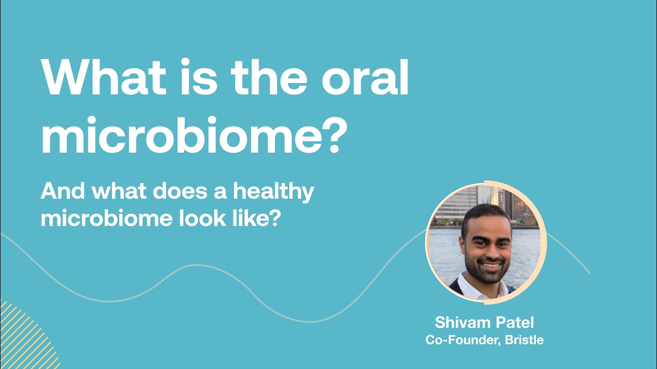 What Is The Oral Microbiome, And What Does a Healthy Microbiome Look Like?