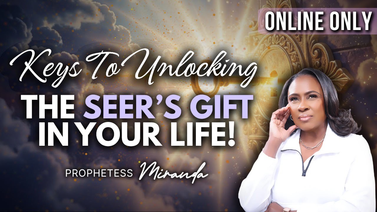 Keys To Unlocking The Seer's Gift In Your Life! | Prophetess Miranda Ministries