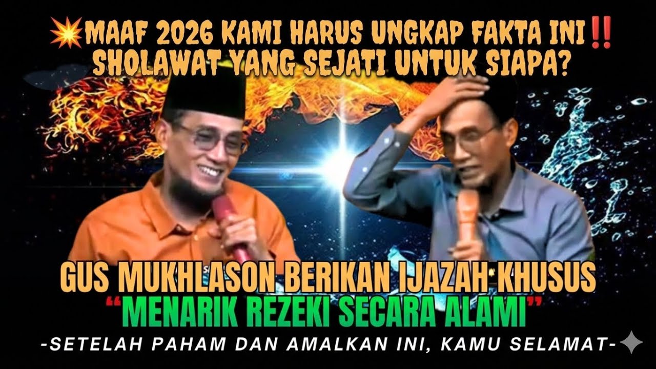 💥MAAF 2026 KAMI HARUS UNGKAP FAKTA INI‼️SHOLAWAT YANG SEJATI UNTUK SIAPA - Gus Mukhlason Rosyid