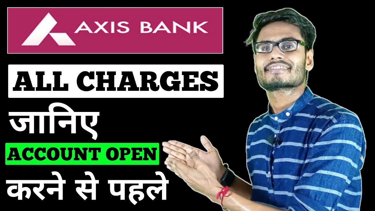 axis bank। किसका कितना चार्ज लेता हैं। axis bank all charges। axis bank charges।