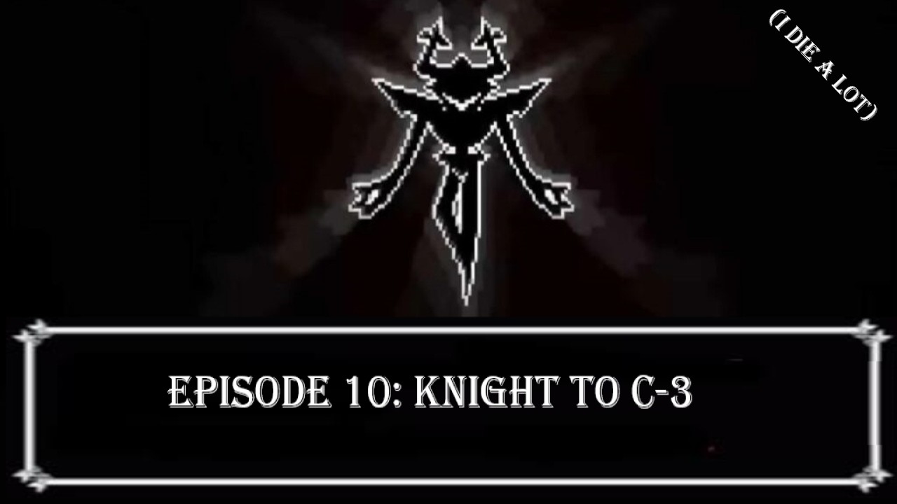 DeltaRune Chapter 3 Episode 10: Knight To C-3