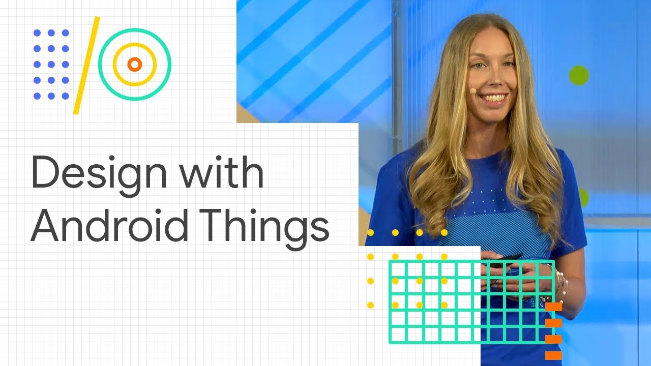 Product design: How to build better products with Android Things (Google I/O '18)