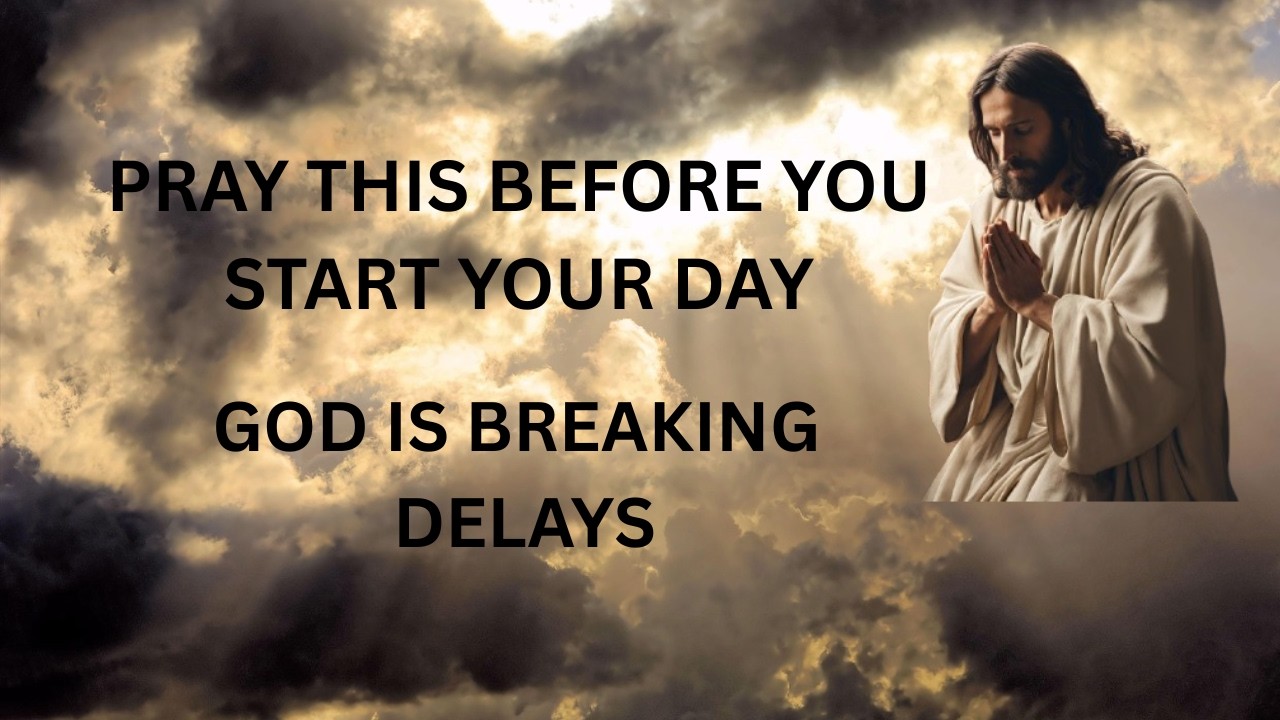Morning Prayer Before You Start Your Day | Powerful Prayer for Breakthrough
