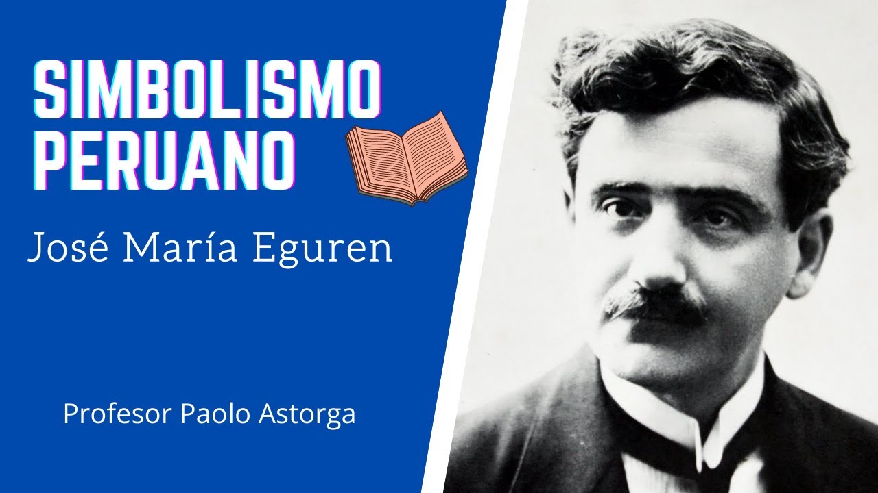 Simbolismo Peruano: José María Eguren | Literatura Peruana