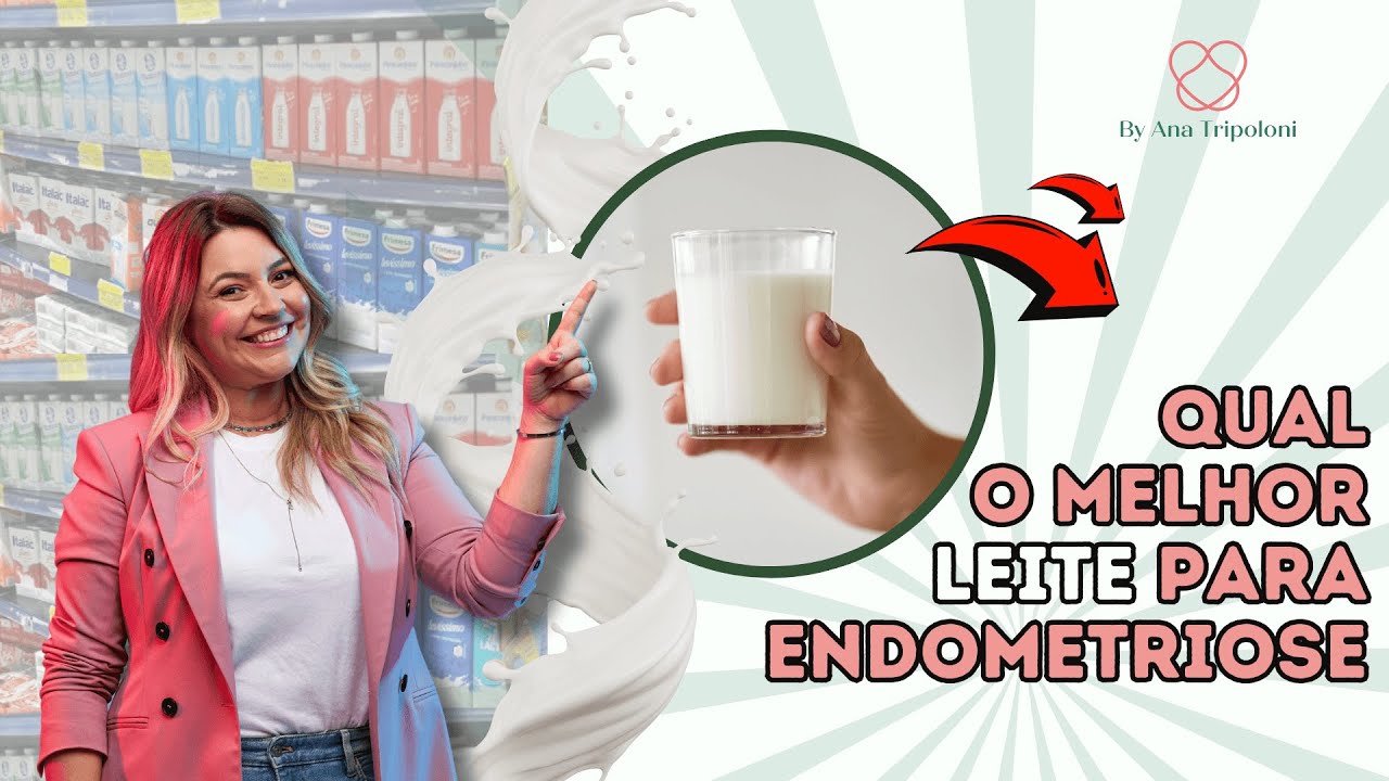 Qual Melhor Leite para Endometriose? Descubra a Opção Mais Saudável | Ana Tripoloni #28