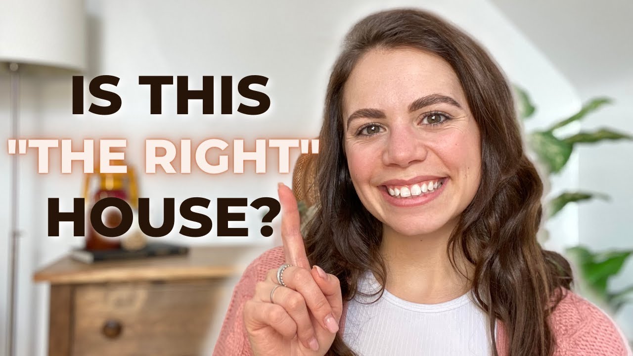 How to Know When It&rsquo;s The RIGHT House?