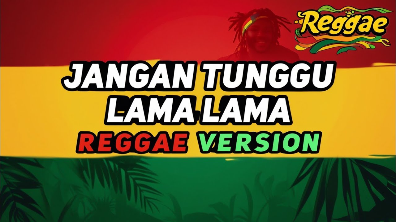 Jangan Tunggu Lama Lama - (Cover Reggae Version) By AS TONE