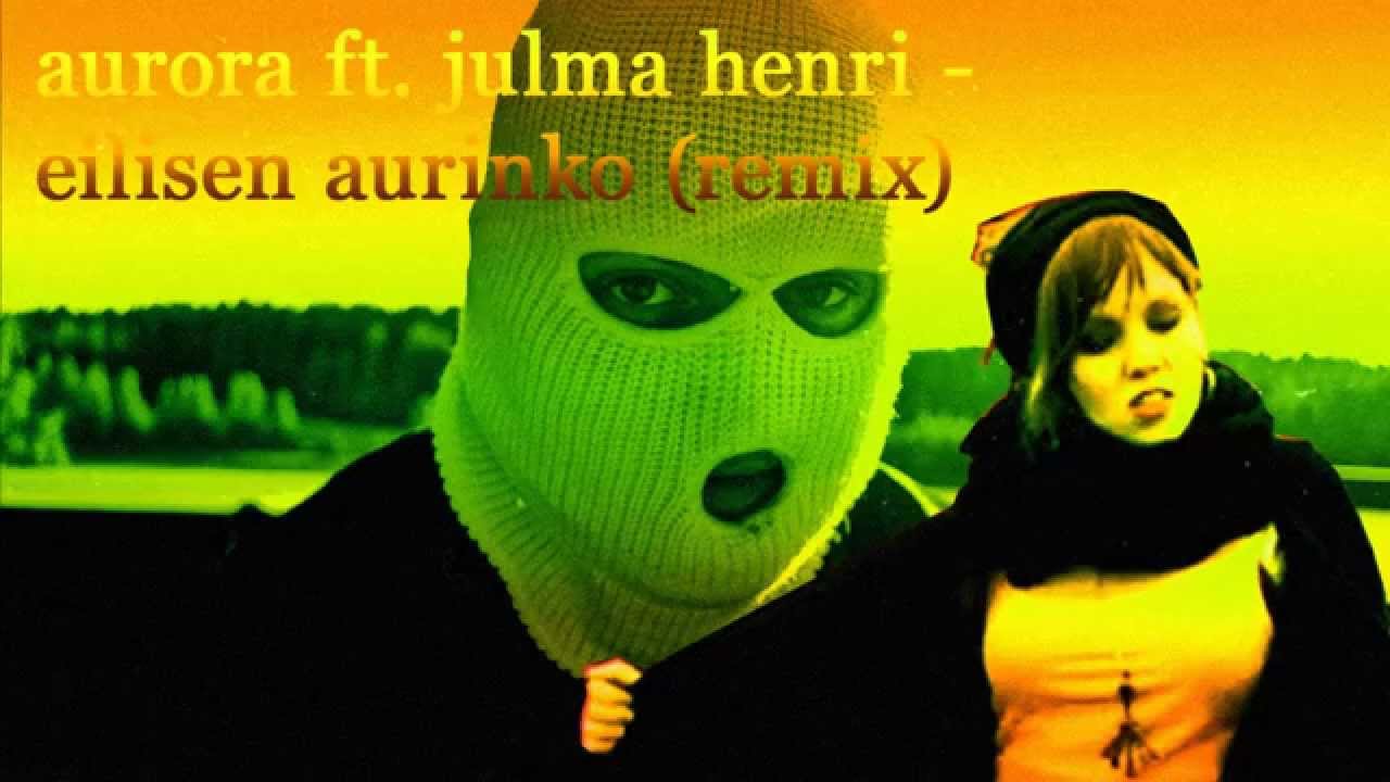 Aurora: Eilisen aurinko m. Julma-Henri (remix)