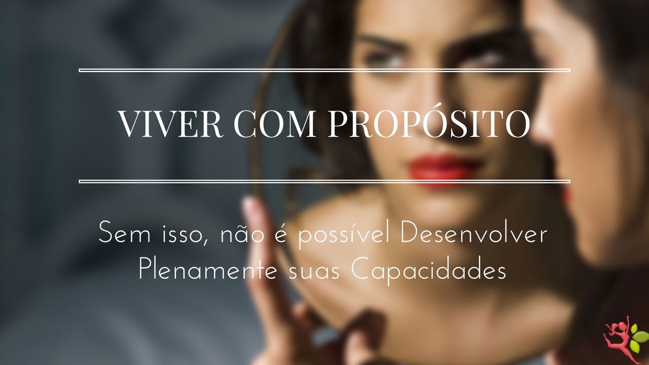 COMO SER MAIS FELIZ? Descubra a importância de VIVER COM PROPÓSITO