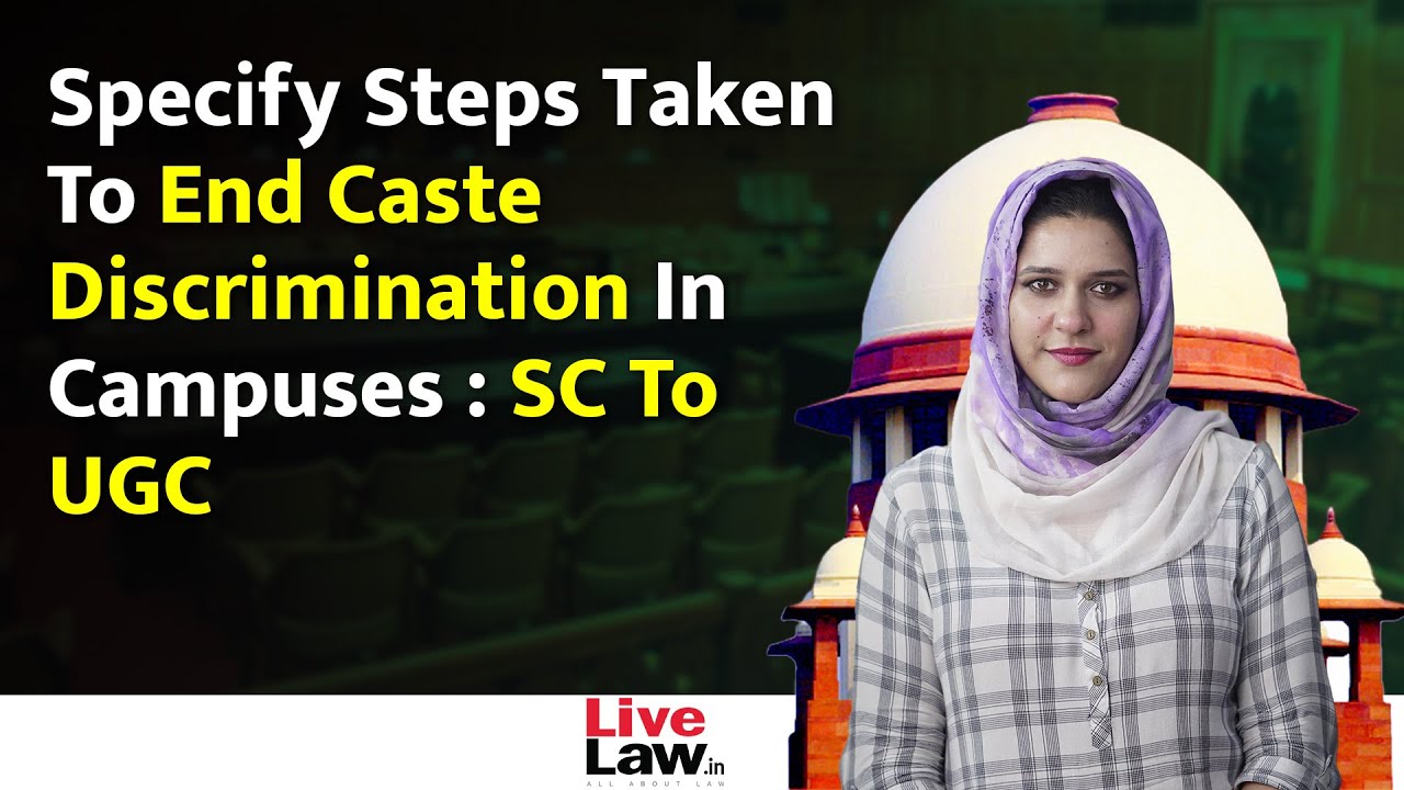 Specify Steps Taken To End Caste Discrimination In Campuses : Supreme Court To UGC