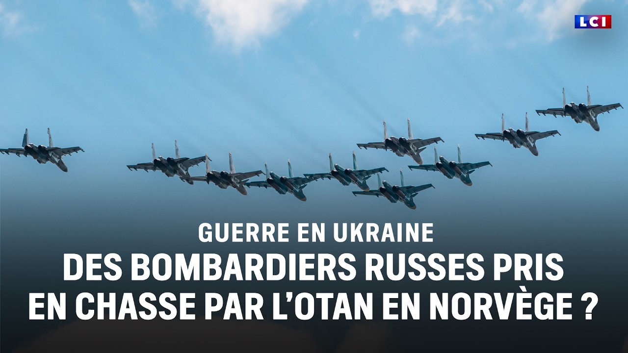 Guerre en Ukraine : des bombardiers russes pris en chasse par l'OTAN en Norv&egrave;ge ?｜LCI