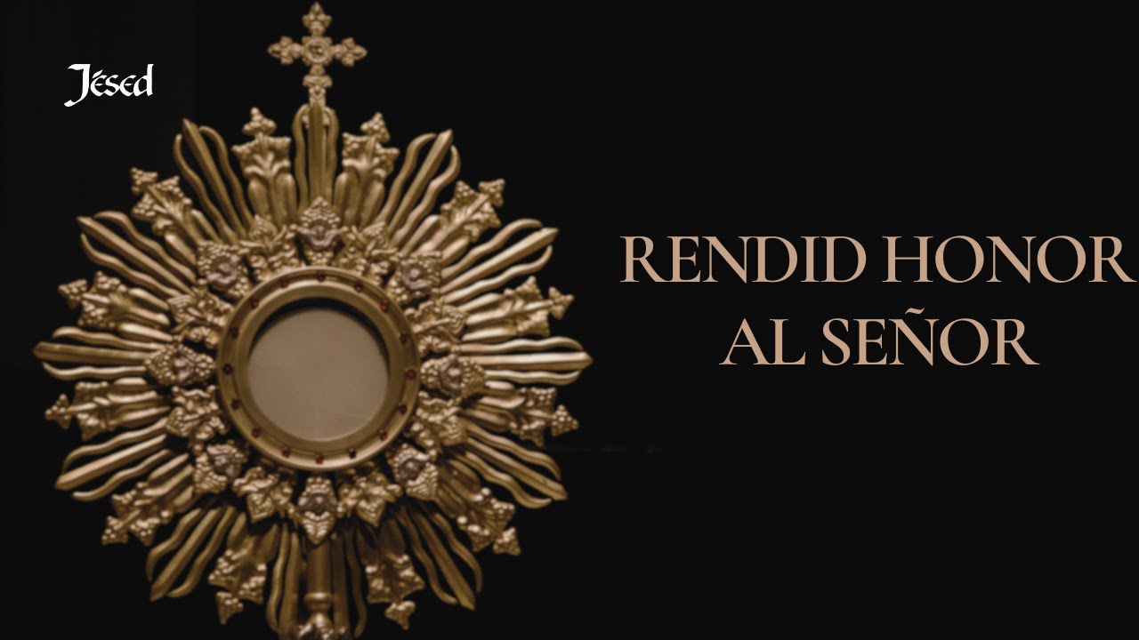 Rendid Honor al Señor - Jésed