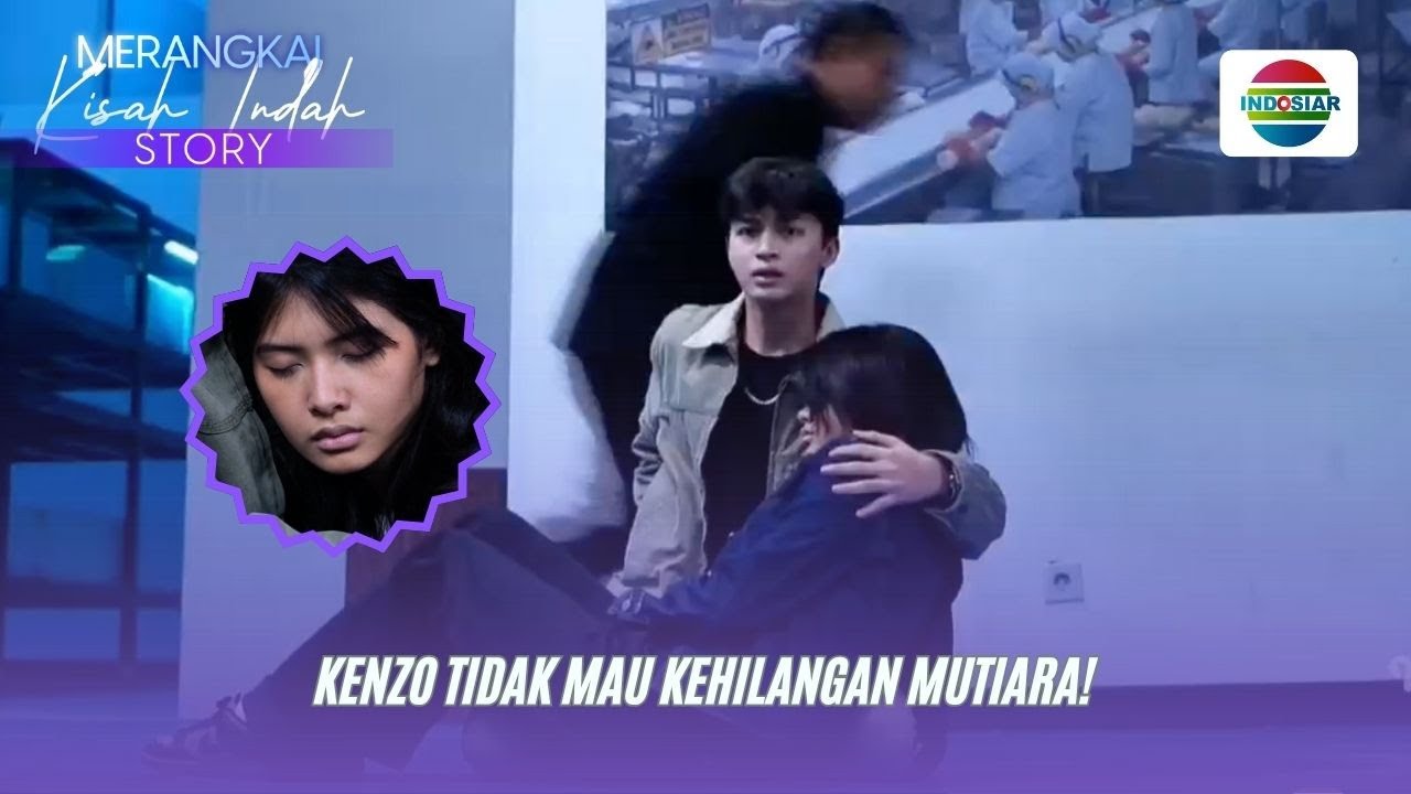 Kenzo Tidak Mau Kehilangan Mutiara! | Merangkai Kisah Indah Story