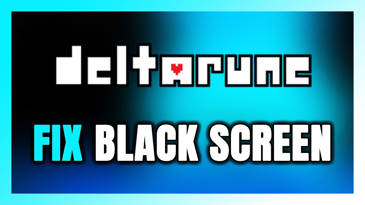 How to FIX DELTARUNE Black Screen!