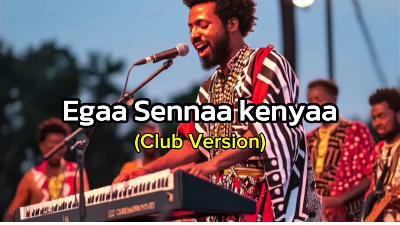 Egaa Sennaa kenyaa (Club Version) - In memory of Ali Birra