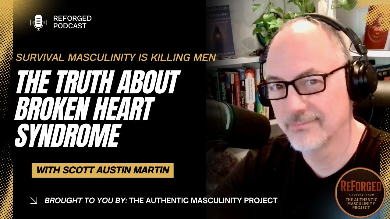 Survival Masculinity Is Killing Men | The Truth About Broken Heart Syndrome
